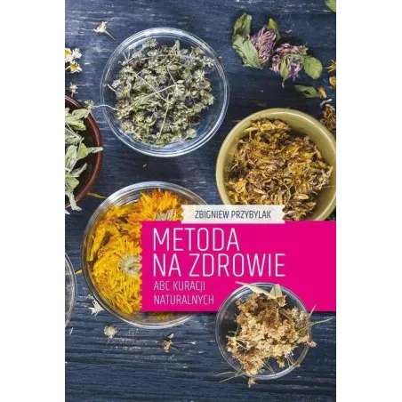 METODA NA ZDROWIE. ABC KURACJI NATURALNYCH - Państwowe Wydawnictwo Rolnicze i Leśne