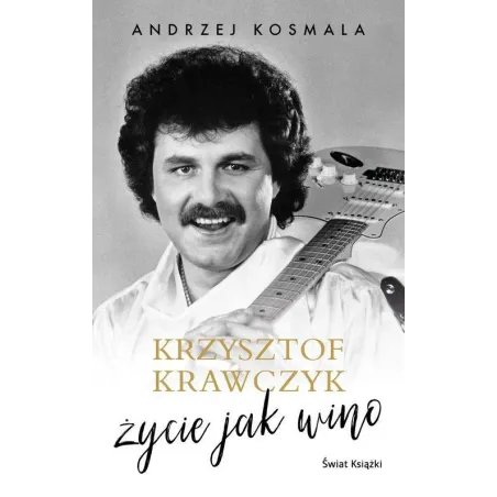 KRZYSZTOF KRAWCZYK ŻYCIE JAK WINO Andrzej Kosmala - Świat Książki