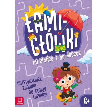 Łamigłówki Na Słońce I Na Deszcz. Aktywizujące Zadania Do Głowy Łamania 6+