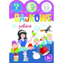 BAJKOWE POSTACIE. ZGADYWANKI, WYKLEJANKI, KOLOROWANKI 3+