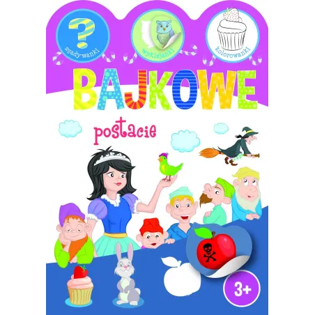 Bajkowe Postacie. Zgadywanki, Wyklejanki, Kolorowanki 3+