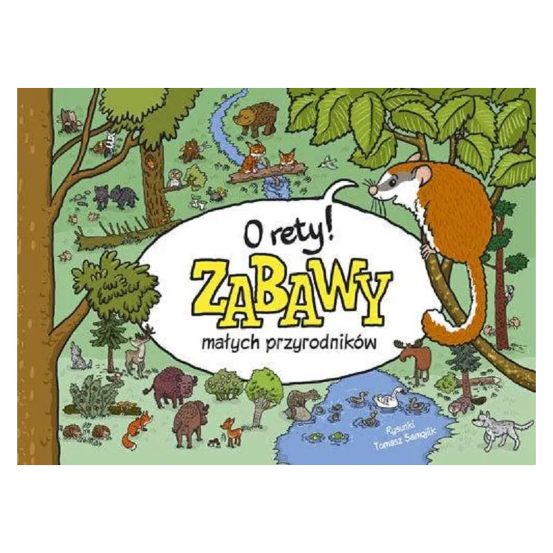 O RETY ZABAWY MAŁYCH PRZYRODNIKÓW Tomasz Samojlik - Multico