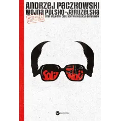 WOJNA POLSKO-JARUZELSKA. STAN WOJENNY, CZYLI KONTRREWOLUCJA GENERAŁÓW Andrzej Paczkowski - Wielka Litera