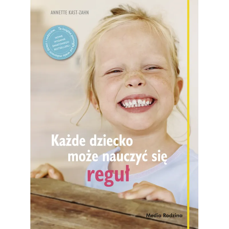 KAŻDE DZIECKO MOŻE NAUCZYĆ SIĘ REGUŁ Anette KastZahn Anette Kast-Zahn