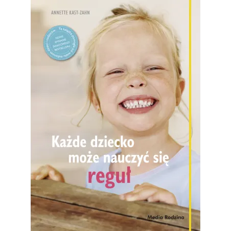 KAŻDE DZIECKO MOŻE NAUCZYĆ SIĘ REGUŁ Anette KastZahn Anette Kast-Zahn