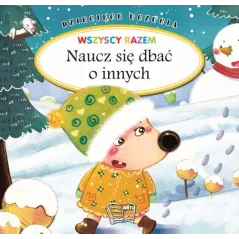 NAUCZ SIĘ DBAĆ O INNYCH. DZIECIĘCE UCZUCIA
