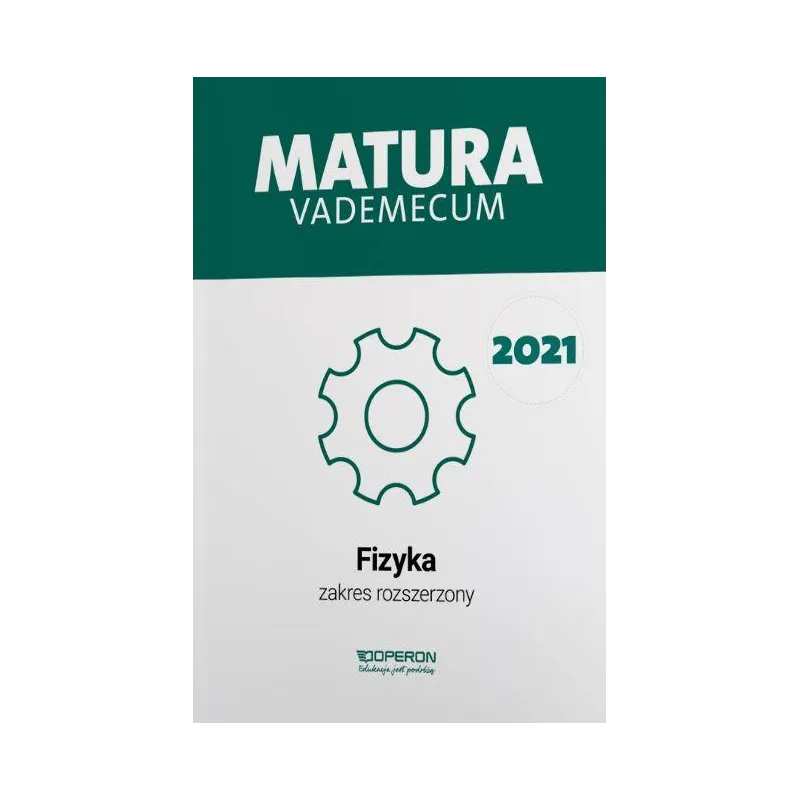 MATURA 2021 FIZYKA VADEMECUM ZAKRES ROZSZERZONY - Operon
