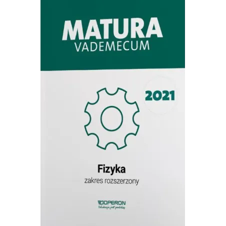 MATURA 2021 FIZYKA VADEMECUM ZAKRES ROZSZERZONY - Operon