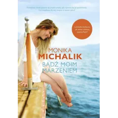 BĄDŹ MOIM MARZENIEM Monika Michalik - Chilli Books