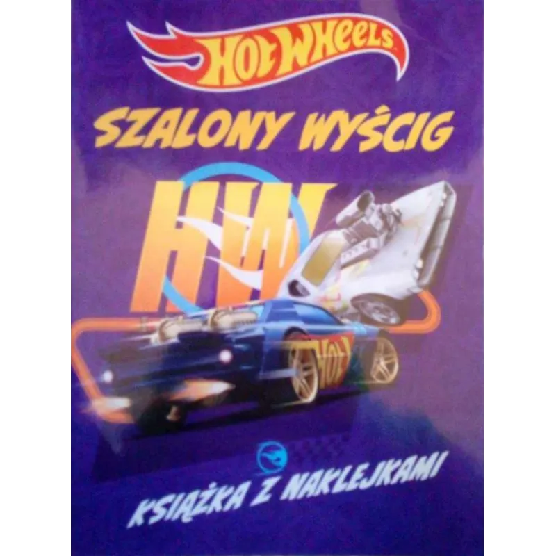 HOT WHEELS. SZALONY WYŚCIG. KSIĄŻKA Z NAKLEJKAMI