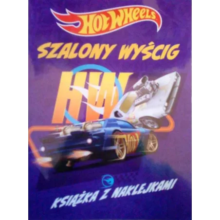 HOT WHEELS. SZALONY WYŚCIG. KSIĄŻKA Z NAKLEJKAMI