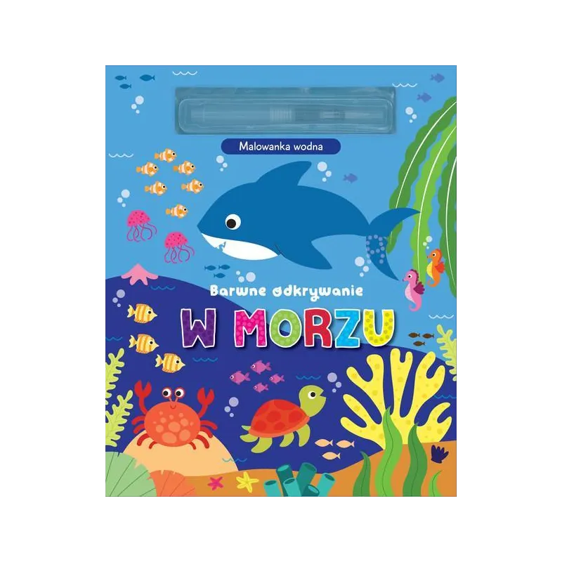 W MORZU. BARWNE ODKRYWANIE. MALOWANKA WODNA II GATUNEK