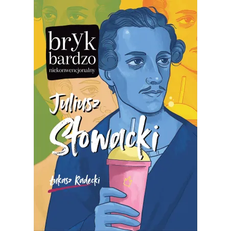 Juliusz Słowacki. Bryk Bardzo Niekonwencjonalny