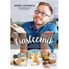 CIASTECZNIK PRZEPISY NA SEZONOWE CIASTA I DESERY Daniel Coceancig - Laurum
