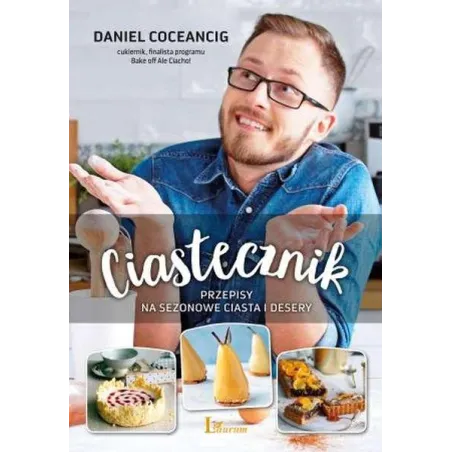 Ciastecznik Przepisy Na Sezonowe Ciasta I Desery Daniel Coceancig