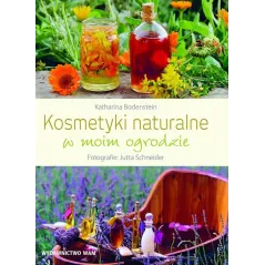 KOSMETYKI NATURALNE W MOIM OGRODZIE Bodenstein Katharina - WAM
