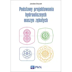 PODSTAWY PROJEKTOWANIA HYDRAULICZNYCH MASZYN ZĘBATYCH - PWN