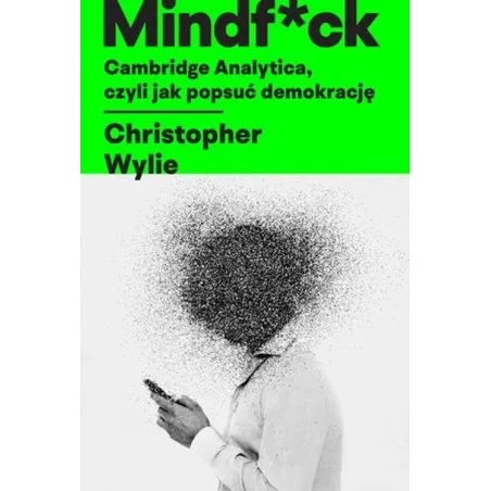 Mindf*Ck. Cambridge Analytica, Czyli Jak Popsuć Demokrację