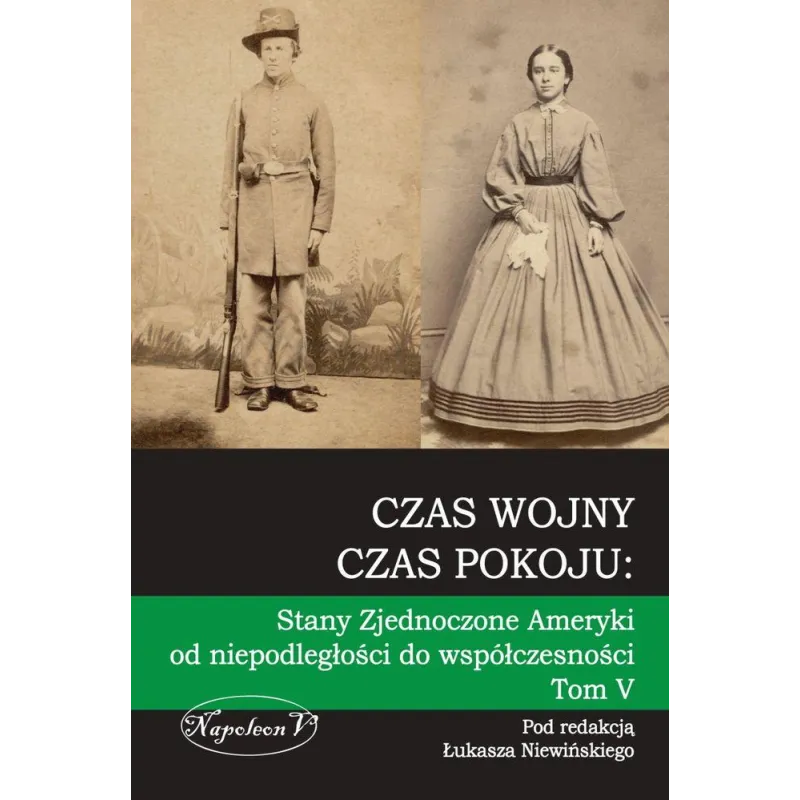 CZAS WOJNY, CZAS POKOJU. STANY ZJEDNOCZONE AMERYKI OD NIEPODLEGŁOŚCI DO WSPÓŁCZESNOŚCI 5 - Napoleon V