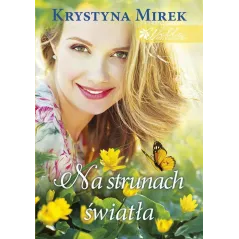 NA STRUNACH ŚWIATŁA Krystyna Mirek - Edipresse Książki