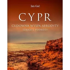 CYPR CUDOWNA WYSPA AFRODYTY SZKICE Z PODRÓŻY Jan Gać - Bernardinum