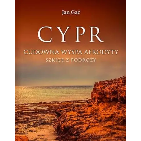 CYPR CUDOWNA WYSPA AFRODYTY SZKICE Z PODRÓŻY Jan Gać - Bernardinum