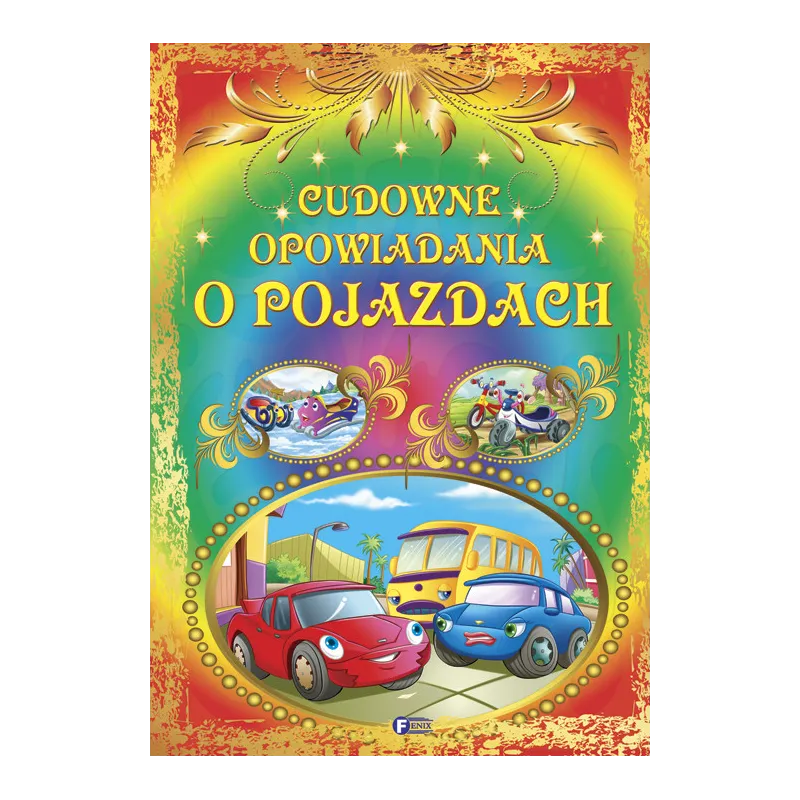 CUDOWNE OPOWIADANIA O POJAZDACH - Fenix