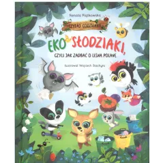 EKO SŁODZIAKI, CZYLI JAK ZADBAĆ O LEŚNĄ POLANĘ Renata Piątkowska - Zielona Sowa
