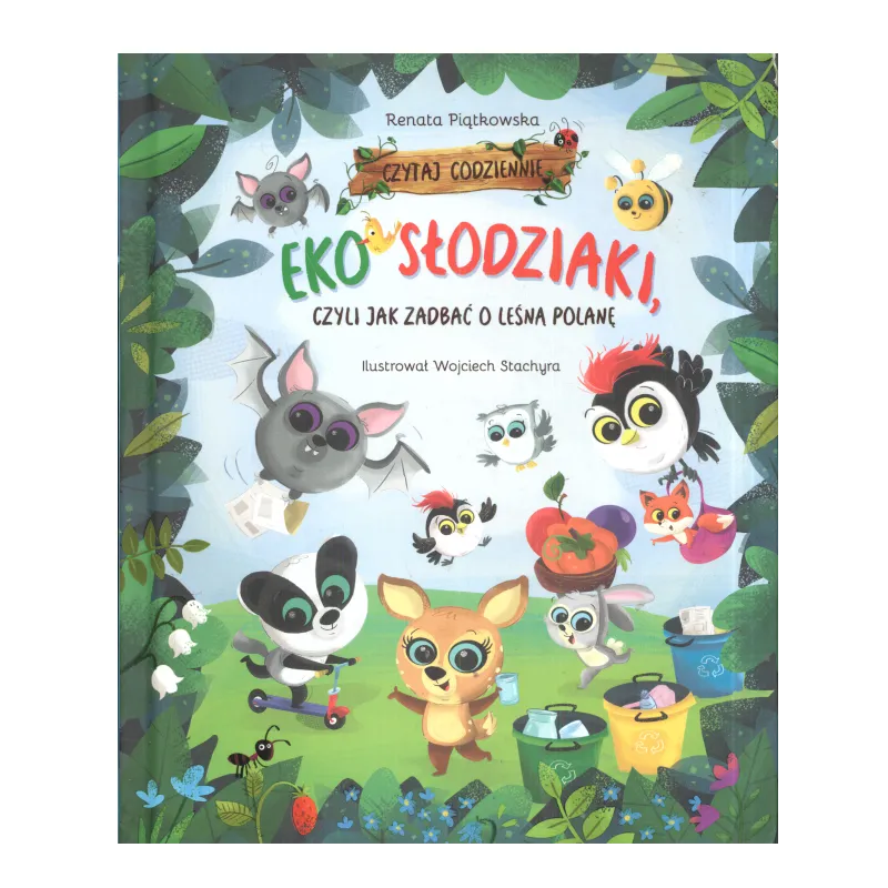EKO SŁODZIAKI, CZYLI JAK ZADBAĆ O LEŚNĄ POLANĘ Renata Piątkowska - Zielona Sowa