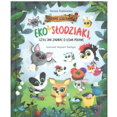 EKO SŁODZIAKI, CZYLI JAK ZADBAĆ O LEŚNĄ POLANĘ Renata Piątkowska - Zielona Sowa