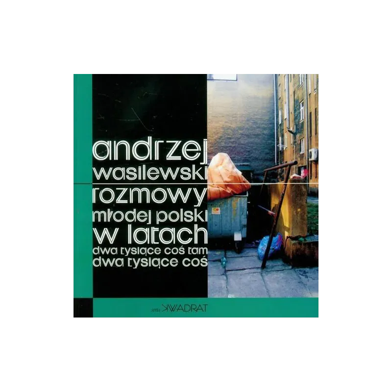 ROZMOWY MŁODEJ POLSKI W LATACH DWA TYSIĄCE COŚ TAM DWA TYSIĄCE COŚ Andrzej Wasilewski - Forma