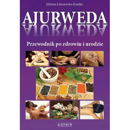 Ajurweda. Przewodnik Po Zdrowiu I Urodzie
