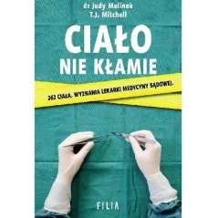 CIAŁO NIE KŁAMIE  Judy Melinek, T.J. Mitchell