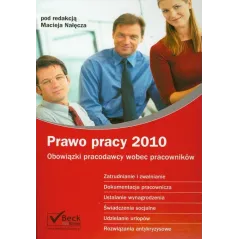 PRAWO PRACY 2010 OBOWIĄZKI PRACODAWCY WOBEC PRACOWNIKÓW Maciej Nałęcza - C.H.Beck