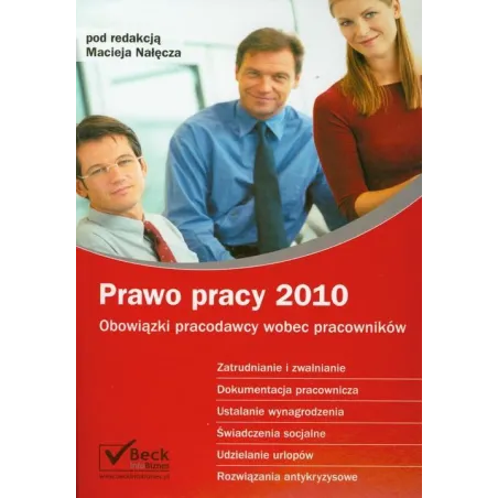 PRAWO PRACY 2010 OBOWIĄZKI PRACODAWCY WOBEC PRACOWNIKÓW Maciej Nałęcza - C.H.Beck