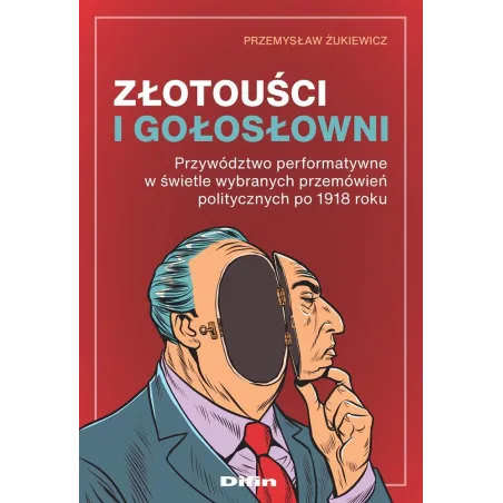 Złotouści I Gołosłowni. Przywództwo Performatywne W Świetle Wybranych Przemówień Politycznych Po 1918 Roku