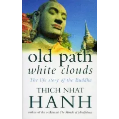 OLD PATH WHITE CLOUDS: THE LIFE STORY OF THE BUDDHA