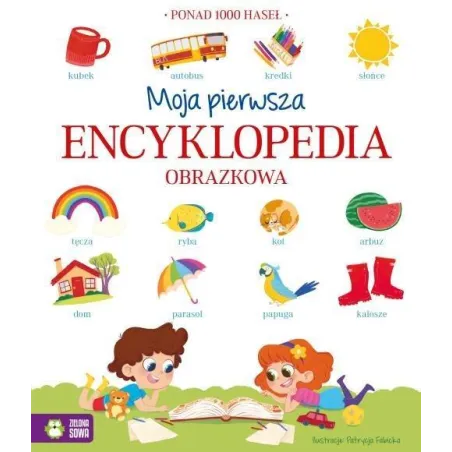 Moja Pierwsza Encyklopedia Obrazkowa. Ponad 1000 Haseł 4+