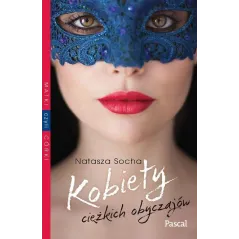 KOBIETY CIEŻKICH OBYCZAJÓW Natasza Socha