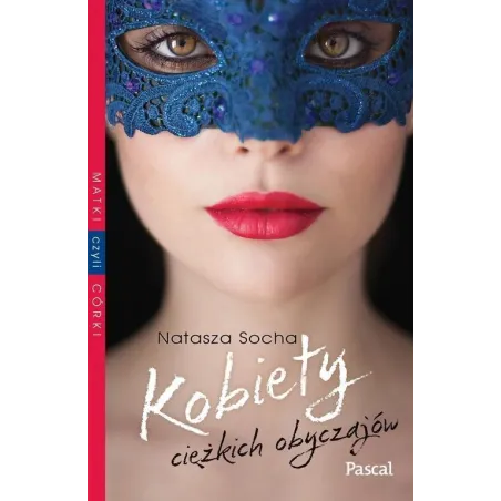 KOBIETY CIEŻKICH OBYCZAJÓW Natasza Socha