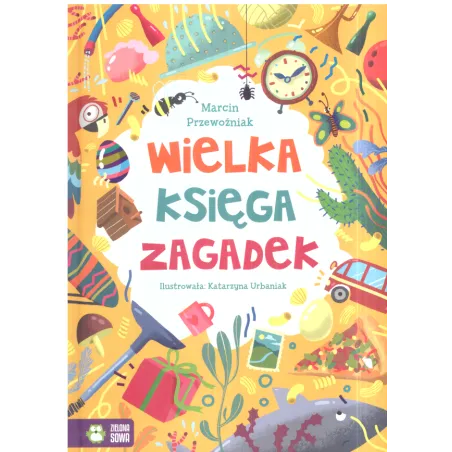 WIELKA KSIĘGA ZAGADEK 4+ - Zielona Sowa