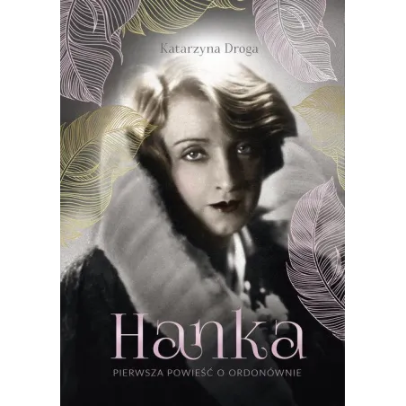 HANKA PIERWSZA POWIEŚĆ O ORDONÓWNIE Katarzyna Droga - Znak Literanova