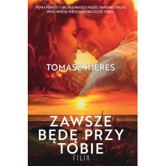 ZAWSZE BĘDĘ PRZY TOBIE Tomasz Kieres - Filia