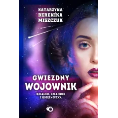 GWIEZDNY WOJOWNIK DZIAŁKO SZLAFROK I KSIĘŻNICZKA Katarzyna Berenika Miszczuk - Uroboros