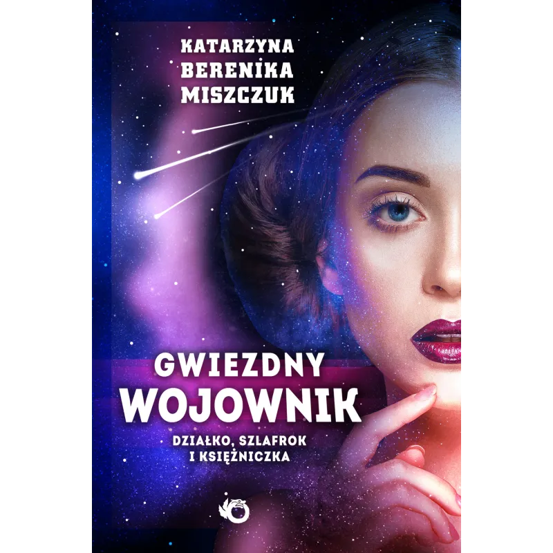 GWIEZDNY WOJOWNIK DZIAŁKO SZLAFROK I KSIĘŻNICZKA Katarzyna Berenika Miszczuk - Uroboros