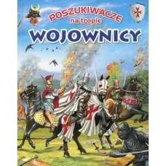 POSZUKIWACZE NA TROPIE. WOJOWNICY Eduardo Trujillo - Olesiejuk