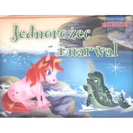 JEDNOROŻEC I NARWAL. ROZKŁADANKI UNICORN 3+ - Olesiejuk