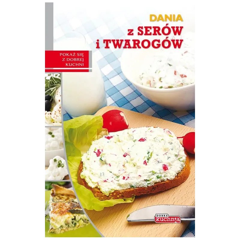 DANIA Z SERÓW I TWAROGÓW DOBRA KUCHNIA Marta Szydłowska - Damidos