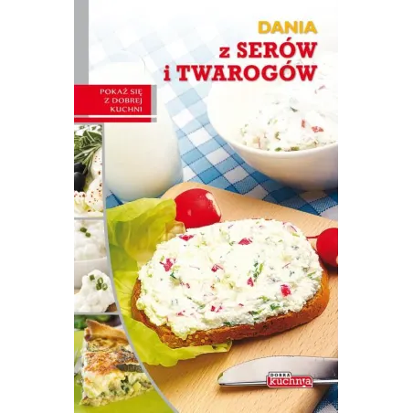 DANIA Z SERÓW I TWAROGÓW DOBRA KUCHNIA Marta Szydłowska - Damidos