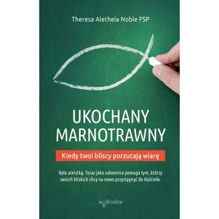 Ukochany Marnotrawny. Kiedy Bliscy Porzucają Wiarę